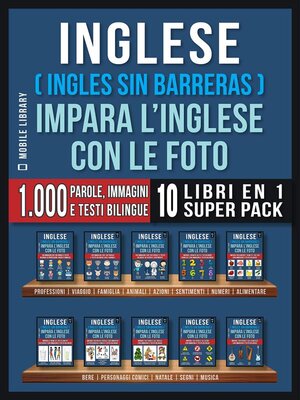 cover image of Inglese ( Ingles Sin Barreras ) Impara L'Inglese Con Le Foto (Super Pack 10 libri in 1)